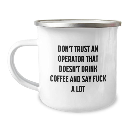 Funny Operator Gifts from Friends - Birthday Unique Gifts for Operator - 'Don't Trust An Operator That Doesn't Drink Coffee And Say F--k A Lot' Operator Camping Mug - Image 1