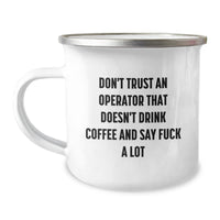 Load image into Gallery viewer, Funny Operator Gifts from Friends - Birthday Unique Gifts for Operator - 'Don't Trust An Operator That Doesn't Drink Coffee And Say F--k A Lot' Operator Camping Mug - Image 1
