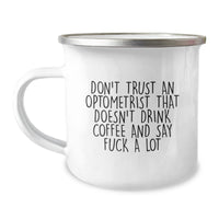 Load image into Gallery viewer, Funny Optometrist Gifts from Friends - Don&#39;t Trust An Optometrist That Doesn&#39;t Drink Coffee And Say &#39;F--k A Lot&#39; - Unique Graduation Mug for Optometrist Men or Women, Camping Mug with Enamel Finish - Image 1
