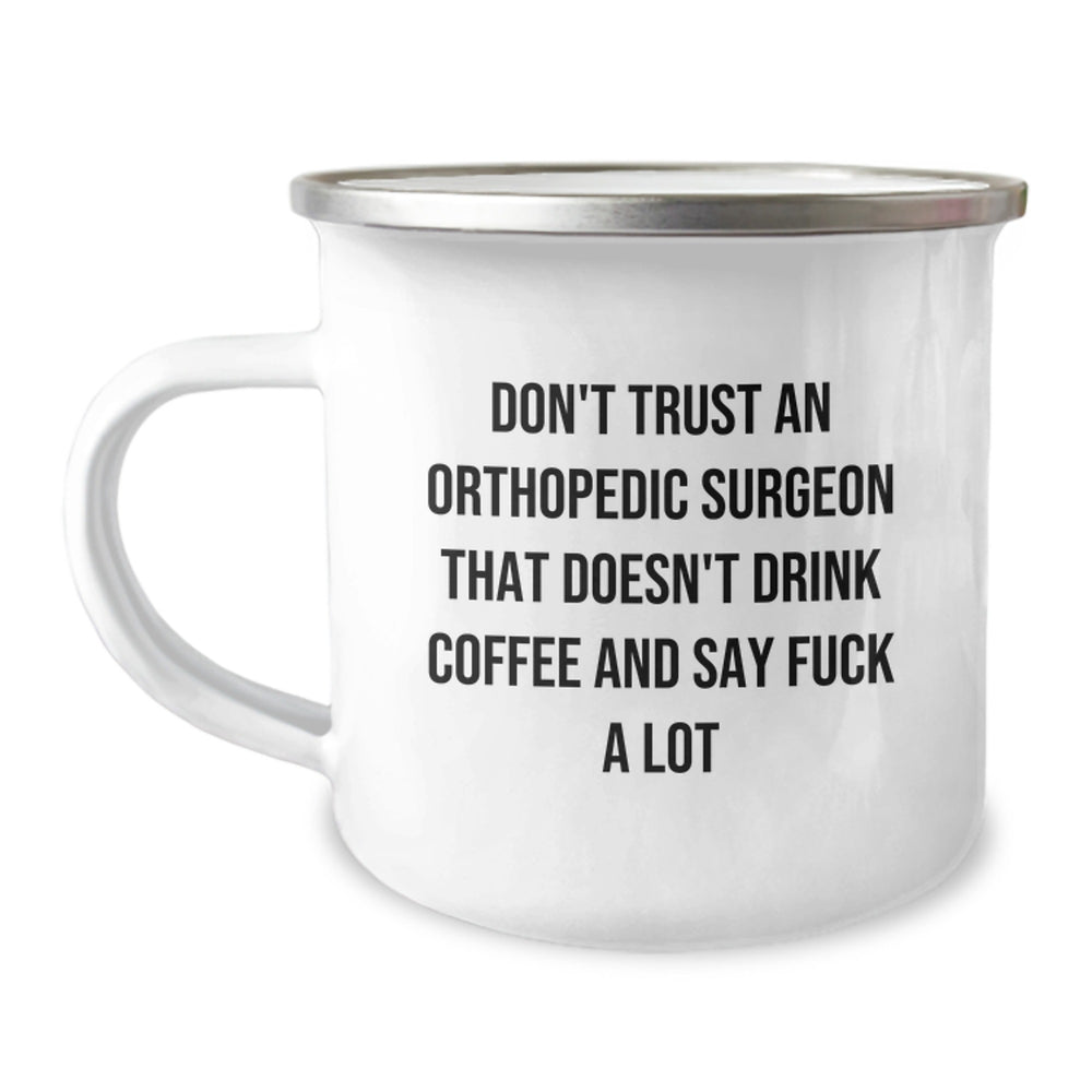 Funny Orthopedic Surgeon Quotes Gifts from Men to Orthopedic Surgeon Friends - Christmas Unique Mugs for Orthopedic Surgeon, Camping Mug - Image 1