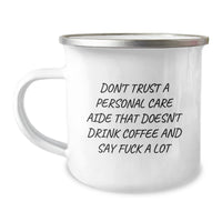 Load image into Gallery viewer, Funny Personal Care Aide Gifts from Friends, Camping Mug for Birthday, Don&#39;t Trust A Personal Care Aide That Doesn&#39;t Drink Coffee, Gifts for Her, Him, Coworkers, Family - Image 1
