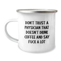 Load image into Gallery viewer, Funny Physician Gifts, Don&#39;t Trust A Physician That Doesn&#39;t Drink Coffee And Say &#39;F--k&#39;, Camping Mug for Birthday, Gifts from Friends to Physician - Image 1
