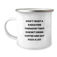 Load image into Gallery viewer, Funny Radiation Therapist Gifts, Humorous Camping Mug for Birthday, Don&#39;t Trust a Radiation Therapist Who Doesn&#39;t Drink Coffee Gifts from Coworkers to Radiation Therapist, 12 oz Stainless Steel - Image 1
