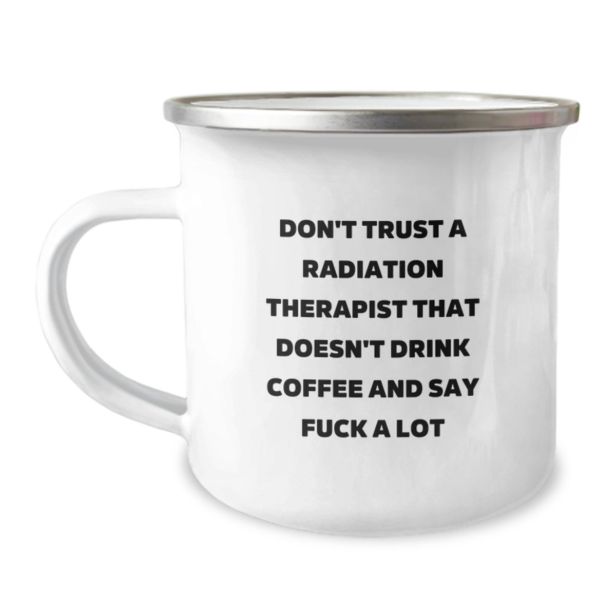 Funny Radiation Therapist Gifts, Humorous Camping Mug for Birthday, Don't Trust a Radiation Therapist Who Doesn't Drink Coffee Gifts from Coworkers to Radiation Therapist, 12 oz Stainless Steel - Image 1
