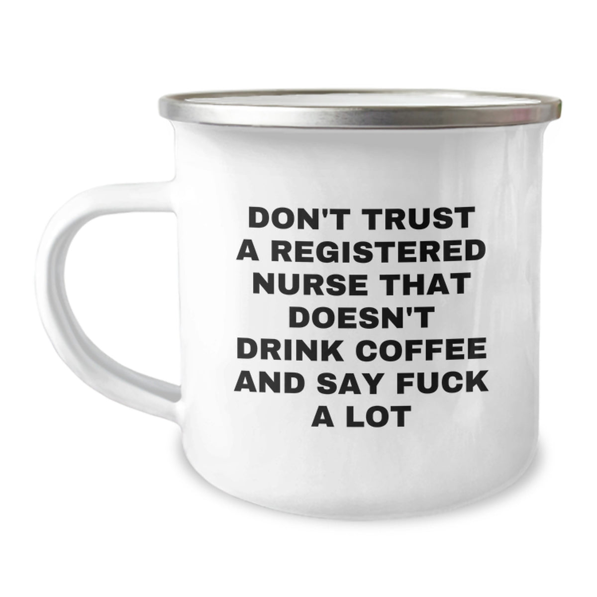 Funny Registered Nurse Gifts for Birthday - 'Don't Trust...' Quote Camping Mug, Gifts from Friends to Coworkers, 12 oz Stainless Steel with Enamel Finish - Image 1