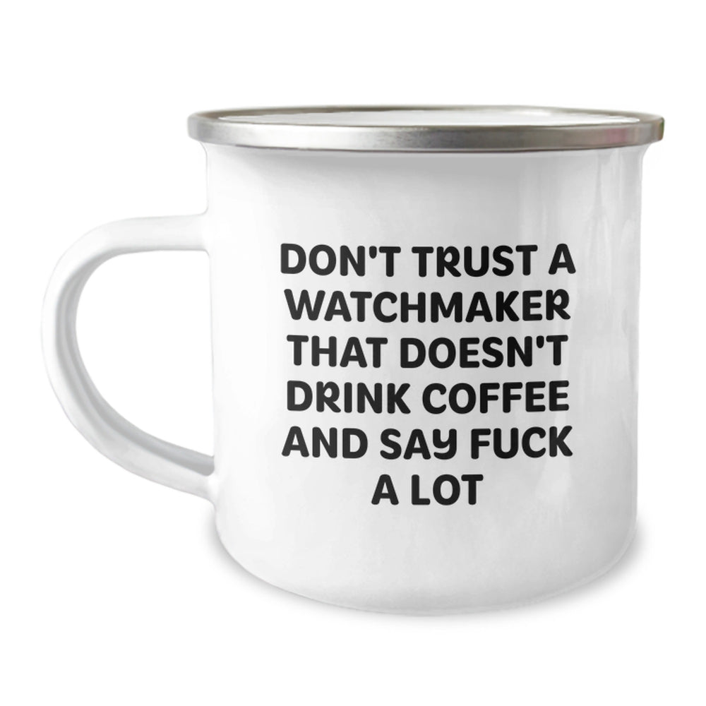 Funny Watchmaker Gifts, Watchmaker Coffee Lover Camping Mug, Birthday Present from Friends for Watchmaker - Image 1