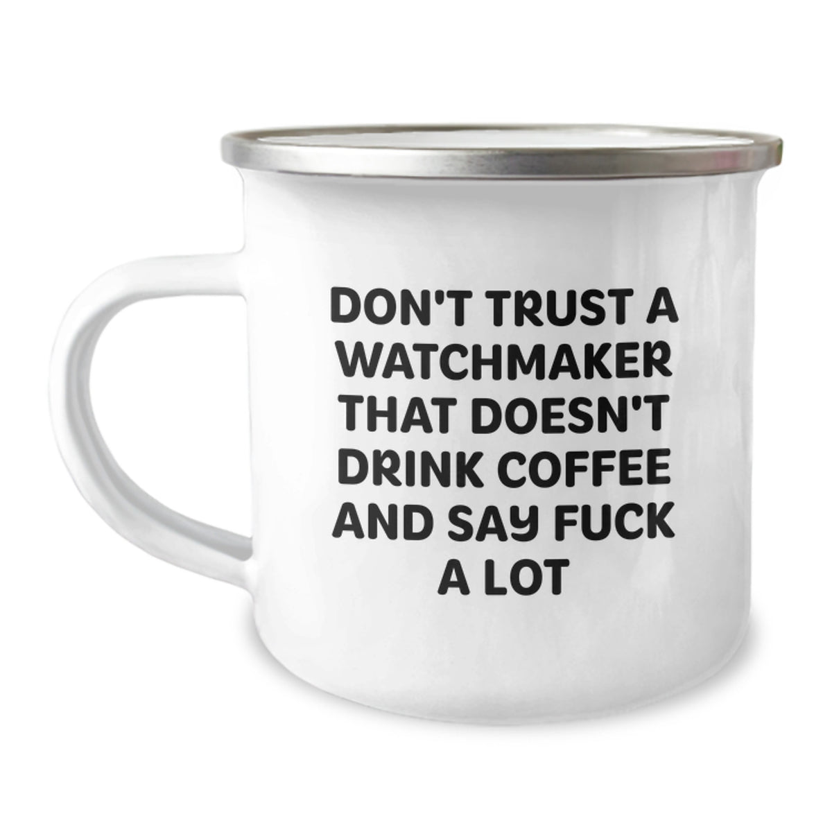 Funny Watchmaker Gifts, Watchmaker Coffee Lover Camping Mug, Birthday Present from Friends for Watchmaker - Image 1