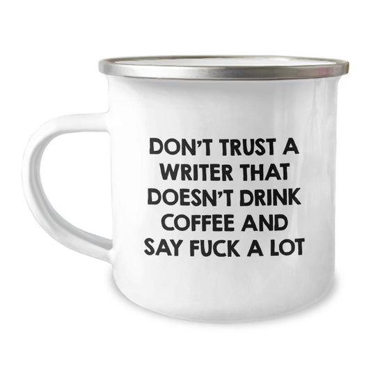 Writer Gifts from Friends - Don't Trust A Writer That Doesn't Drink Coffee And Say 'F--k A Lot' - Funny Camping Mug for Graduation - Image 1