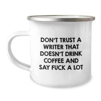 Load image into Gallery viewer, Writer Gifts from Friends - Don&#39;t Trust A Writer That Doesn&#39;t Drink Coffee And Say &#39;F--k A Lot&#39; - Funny Camping Mug for Graduation - Image 1

