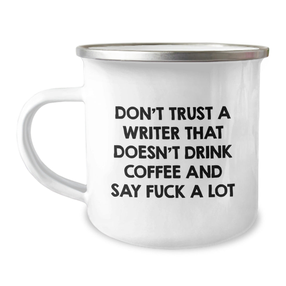 Writer Gifts from Friends - Don't Trust A Writer That Doesn't Drink Coffee And Say 'F--k A Lot' - Funny Camping Mug for Graduation - Image 1