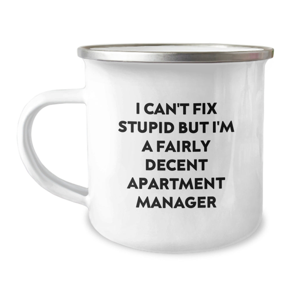 Funny Apartment Manager Gifts from Friends - 'I Can't Fix Stupid But I'm A Fairly Decent Apartment Manager' Quote Camping Mug for Birthday - Image 1