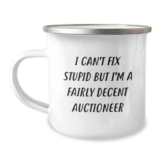 Funny Auctioneer Gift I Can't Fix Stupid But I'm A Decent Graduation Camping Mug for Men from Friends, Coworkers or Family - Image 1