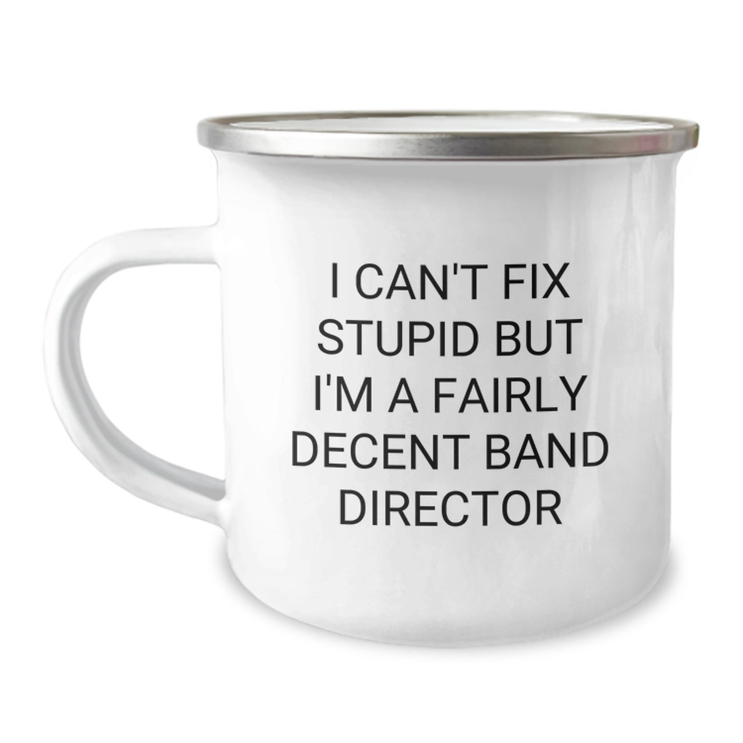 Funny Band Director Gifts from Friends for Men - I Can't Fix Stupid But I'm A Fairly Decent Band Director Christmas Unique Gifts Camping Mug - Image 1