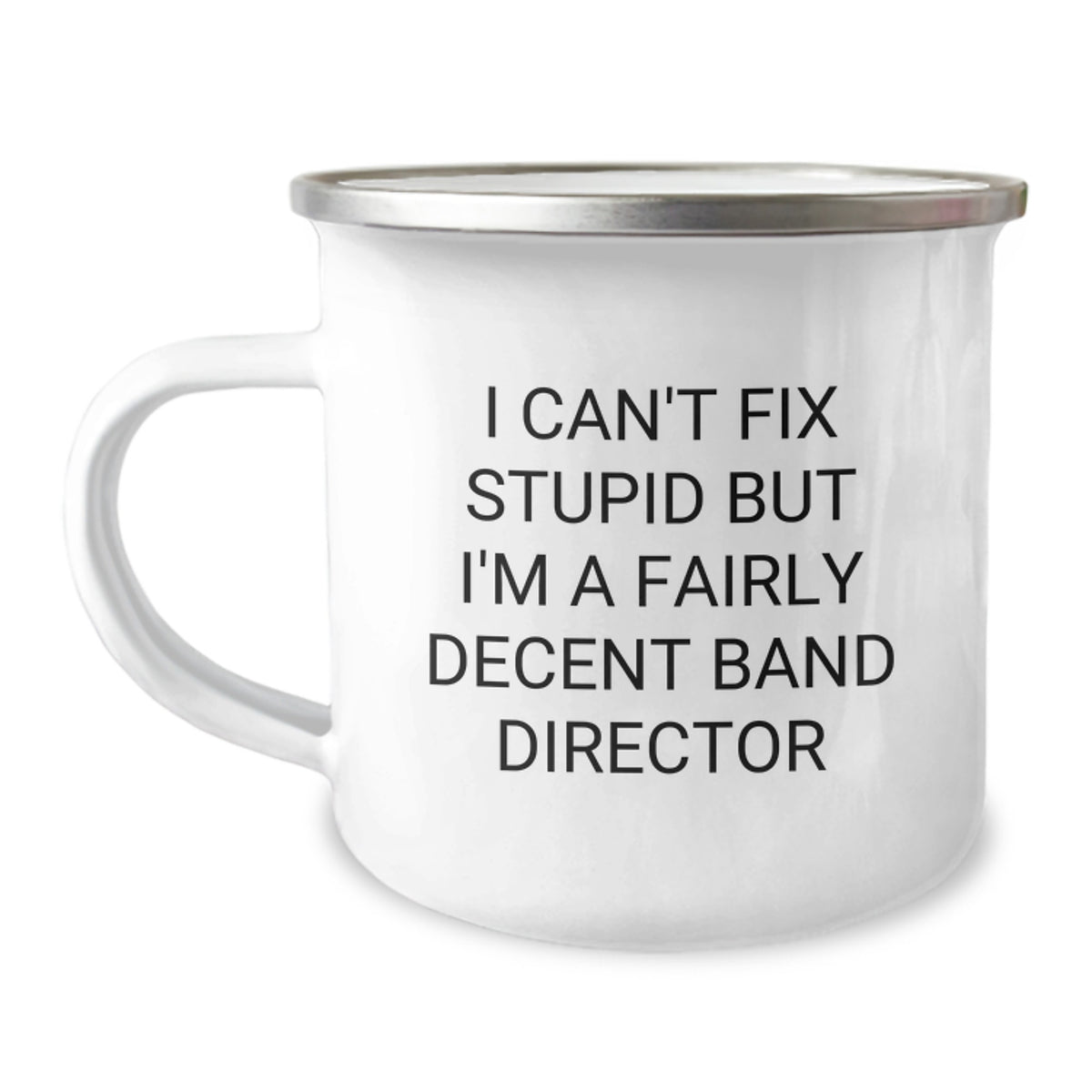 Funny Band Director Gifts from Friends for Men - I Can't Fix Stupid But I'm A Fairly Decent Band Director Christmas Unique Gifts Camping Mug - Image 1