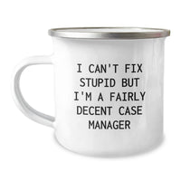 Load image into Gallery viewer, Funny Case Manager Gifts - I Can&#39;t Fix Stupid But I&#39;m A Fairly Decent Case Manager Christmas Unique Gifts for Case Managers, Men, Family, Friends, and Coworkers - Stainless Steel Camping Mug - Image 1
