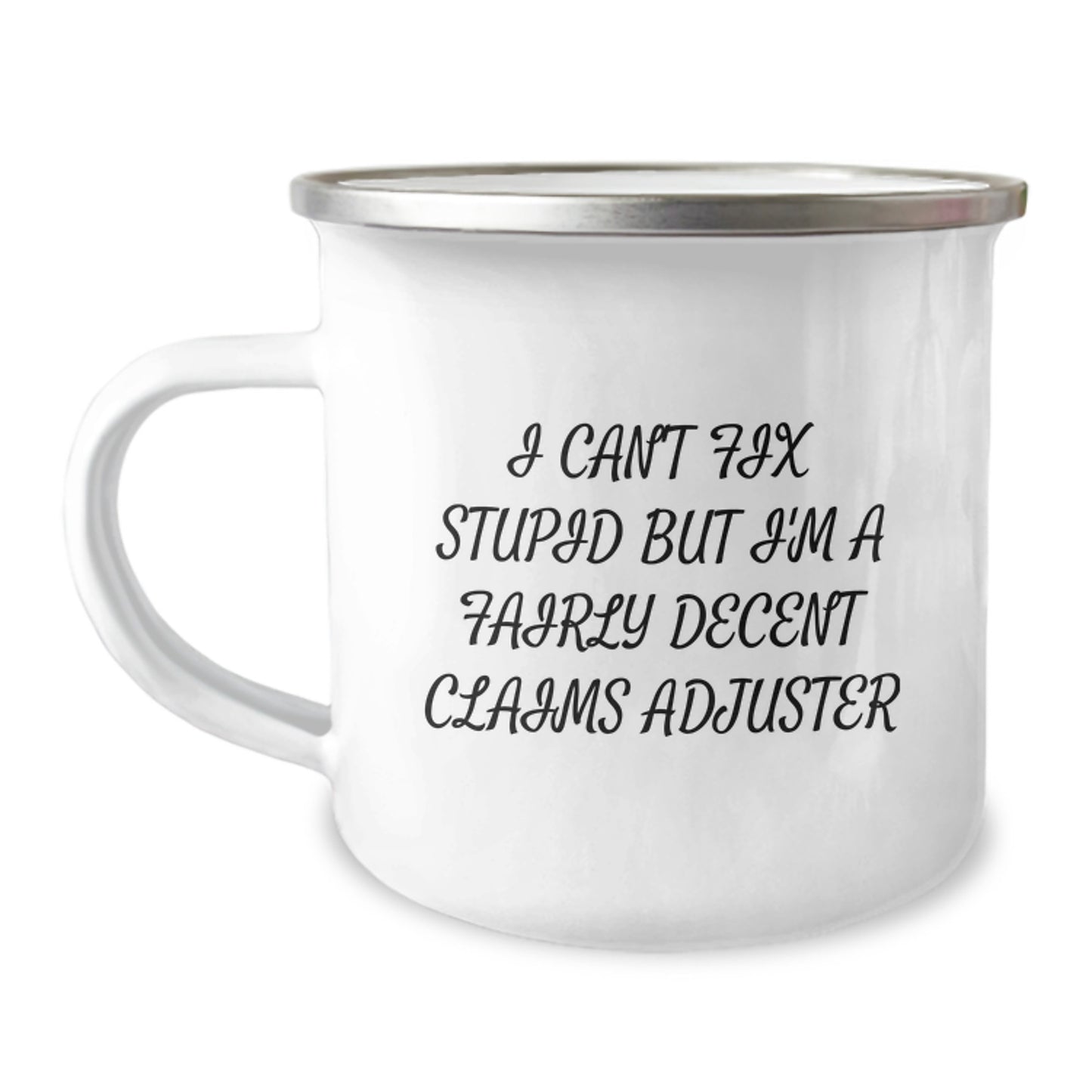 Funny Claims Adjuster Gifts from Family, Unique Graduation Mugs for Men, 'I Can't Fix Stupid But I'm A Fairly Decent Claims Adjuster' Quote, 12 oz Stainless Steel with Enamel Finish - Image 1