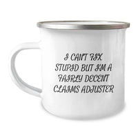 Load image into Gallery viewer, Funny Claims Adjuster Gifts from Family, Unique Graduation Mugs for Men, &#39;I Can&#39;t Fix Stupid But I&#39;m A Fairly Decent Claims Adjuster&#39; Quote, 12 oz Stainless Steel with Enamel Finish - Image 1
