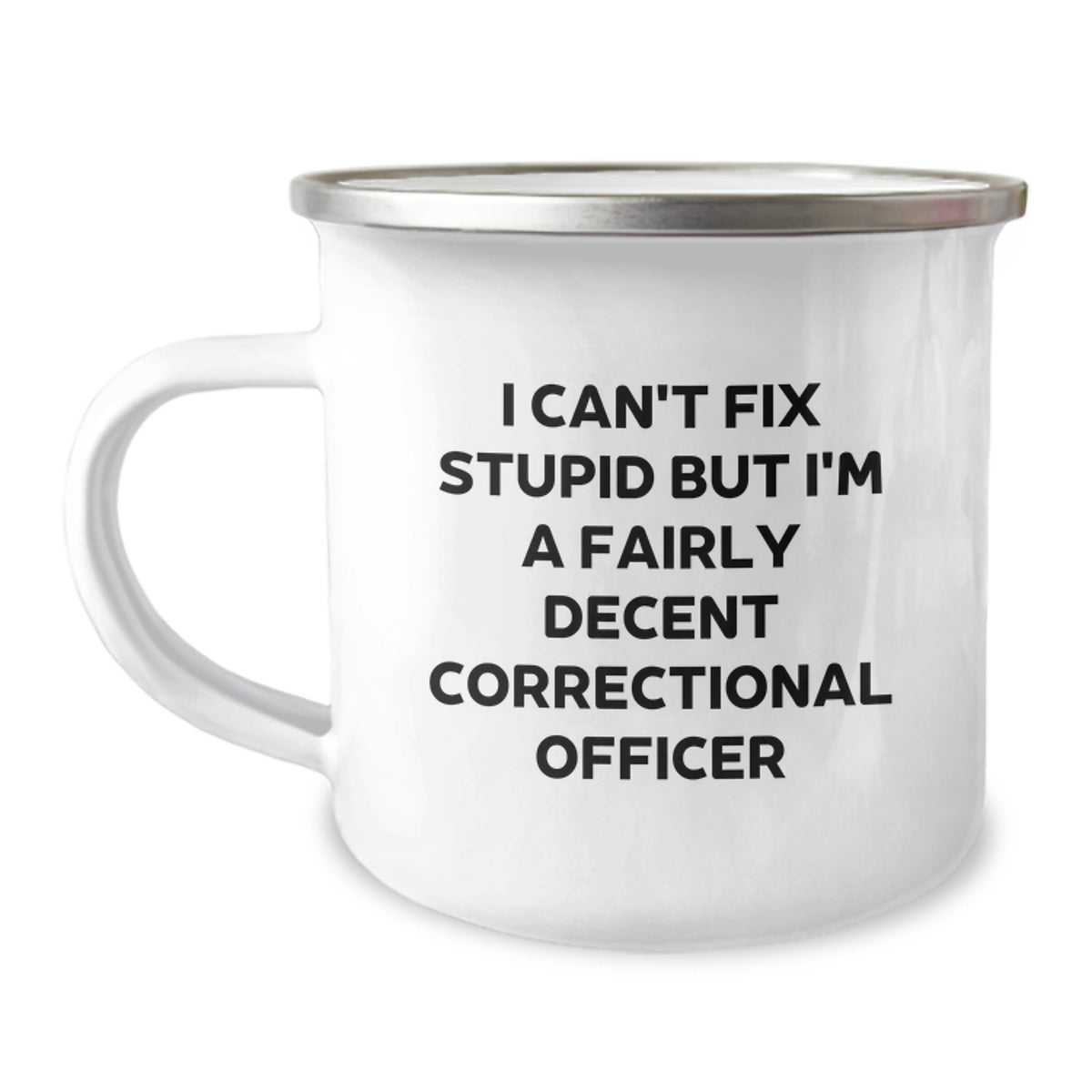 Funny Correctional Officer Gifts for Women Friends Family - Correctional Officer Camping Mug with Inspirational Quote 'I Can't Fix Stupid But I'm A Fairly Decent Correctional Officer' for Graduation - Image 1
