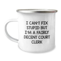 Load image into Gallery viewer, Funny Court Clerk Gifts: 'I Can't Fix Stupid But I'm A Fairly Decent Court Clerk' Camping Mug, Birthday Unique Gifts from Friends to Coworkers, 12 oz Stainless Steel with Enamel Finish - Image 1
