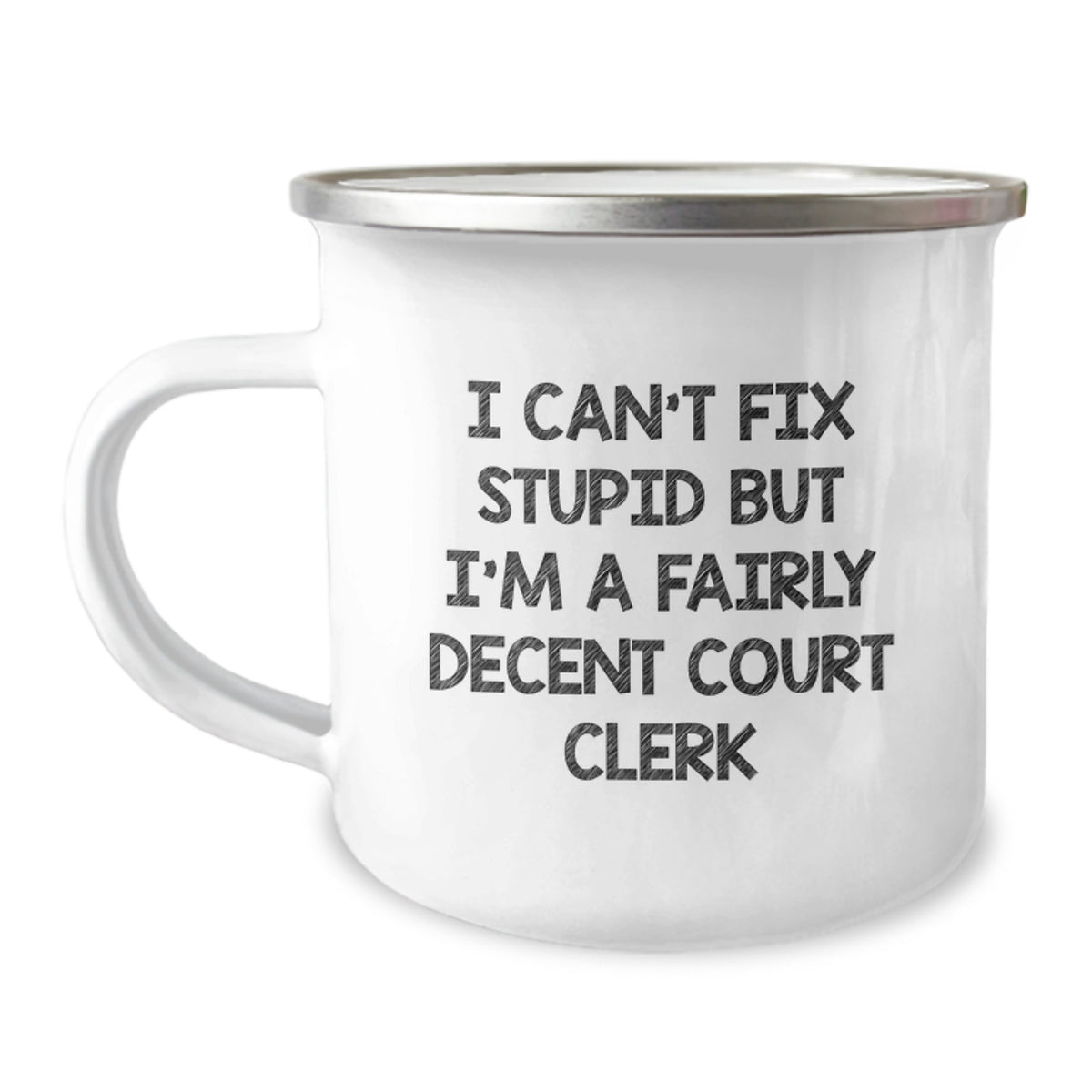 Funny Court Clerk Gifts: 'I Can't Fix Stupid But I'm A Fairly Decent Court Clerk' Camping Mug, Birthday Unique Gifts from Friends to Coworkers, 12 oz Stainless Steel with Enamel Finish - Image 1