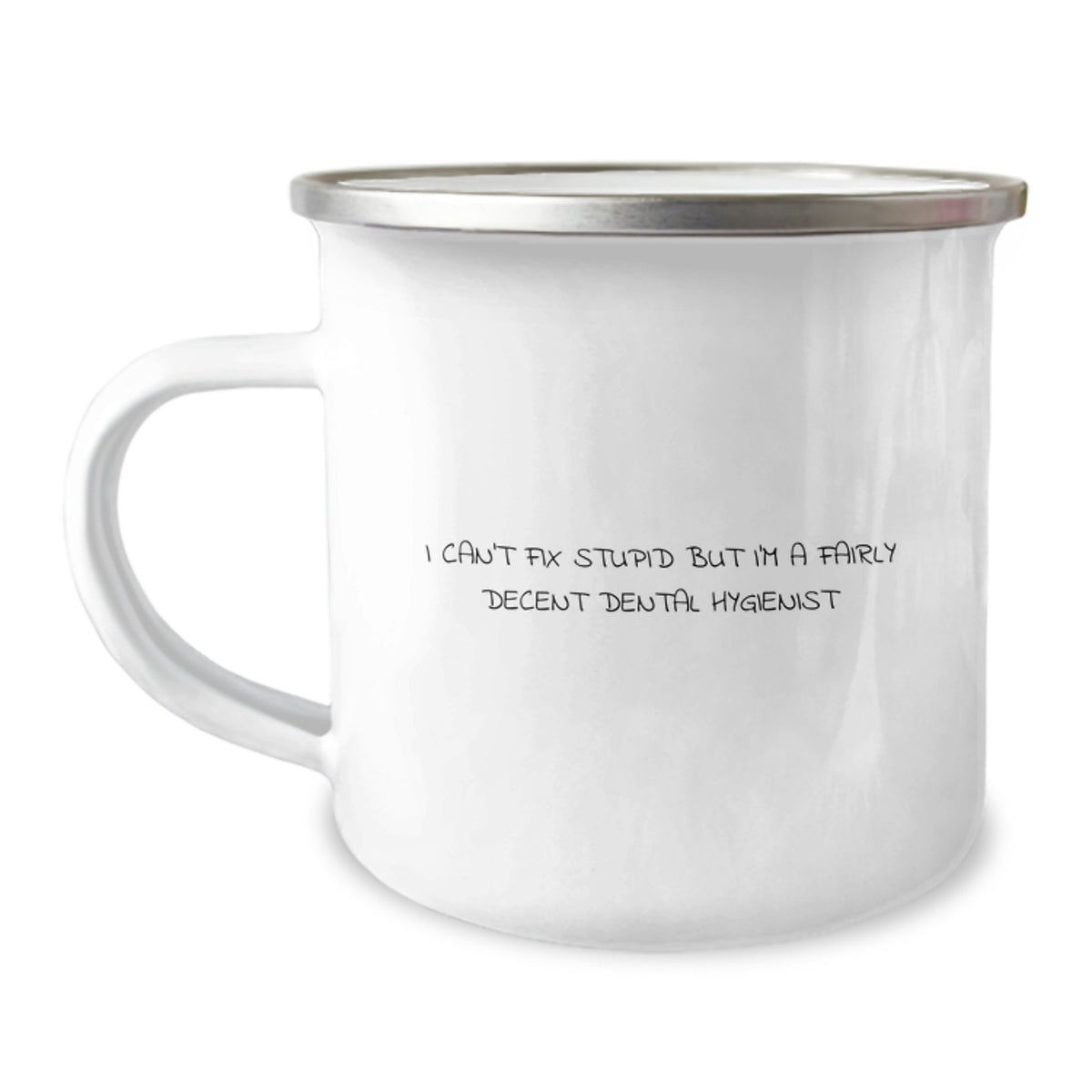 Funny Dental Hygienist Gifts from Friends and Family for Birthday - I Can't Fix Stupid But I'm A Fairly Decent Dental Hygienist Camping Mug - Image 1