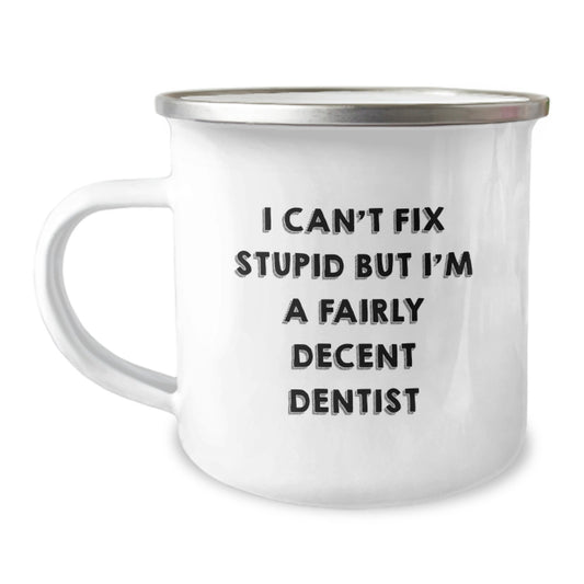 Funny Dentist Gifts from Friends, Gifts for Dentist, Birthday Unique Mug, 'I Can't Fix Stupid But I'm A Fairly Decent Dentist' Quote - Image 1
