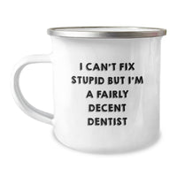 Load image into Gallery viewer, Funny Dentist Gifts from Friends, Gifts for Dentist, Birthday Unique Mug, &#39;I Can&#39;t Fix Stupid But I&#39;m A Fairly Decent Dentist&#39; Quote - Image 1
