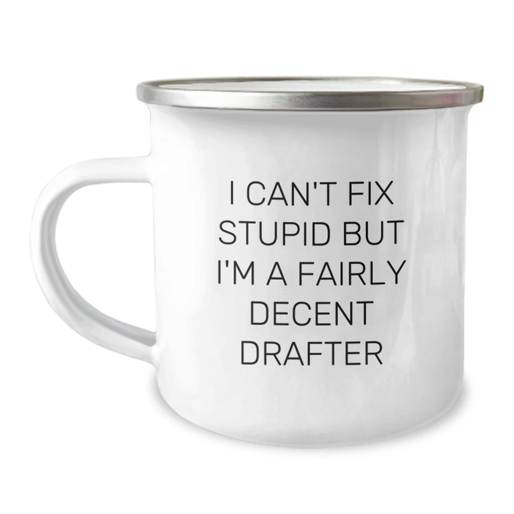 Funny Drafter Gifts from Friends to Men I Can't Fix Stupid But I'm A Fairly Decent Drafter, Camping Mug, Birthday Unique Gifts for Drafter Enthusiasts - Image 1