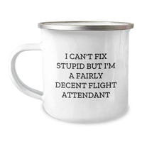 Load image into Gallery viewer, Funny Flight Attendant Gifts for Men and Women, Christmas Unique Mugs for Friends and Family, &#39;I Can&#39;t Fix Stupid But I&#39;m A Fairly Decent Flight Attendant&#39; Quote Camping Mug - Image 1
