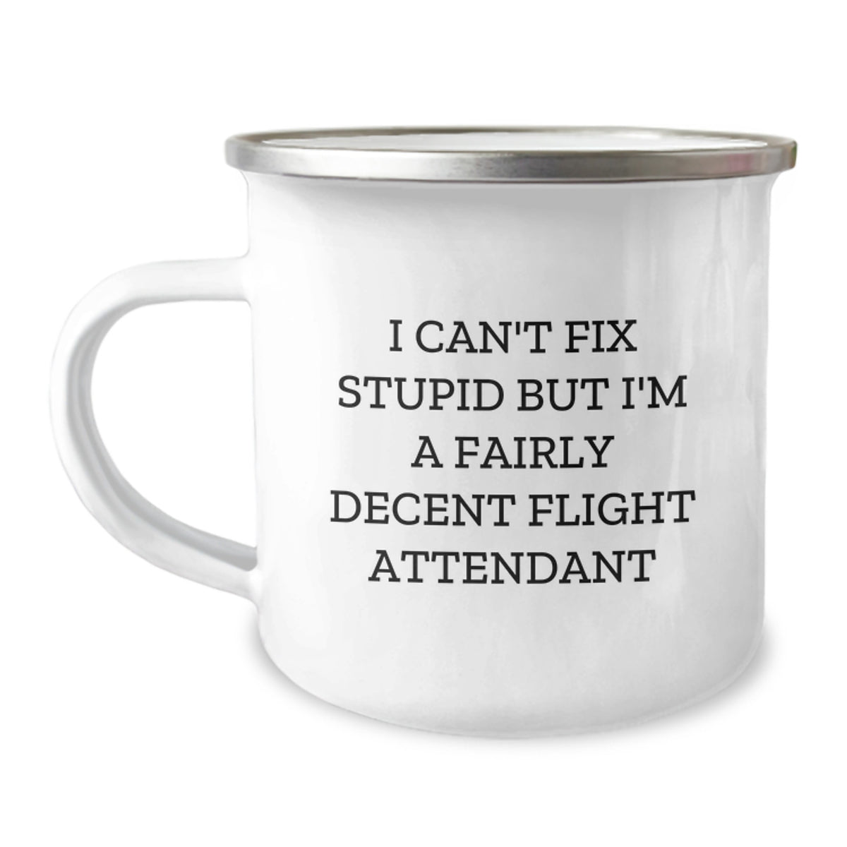 Funny Flight Attendant Gifts for Men and Women, Christmas Unique Mugs for Friends and Family, 'I Can't Fix Stupid But I'm A Fairly Decent Flight Attendant' Quote Camping Mug - Image 1