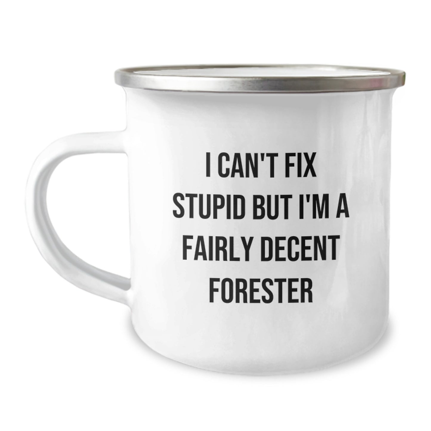 Funny Forester Gifts from Men for Forester Friends, Camping Mug, I Can't Fix Stupid But I'm A Fairly Decent Forester Quote, Christmas Unique Gifts - Image 1