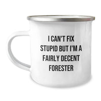 Load image into Gallery viewer, Funny Forester Gifts from Men for Forester Friends, Camping Mug, I Can&#39;t Fix Stupid But I&#39;m A Fairly Decent Forester Quote, Christmas Unique Gifts - Image 1
