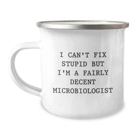 Load image into Gallery viewer, Funny Microbiologist Gifts from Friends - I Can&#39;t Fix Stupid But I&#39;m A Fairly Decent Microbiologist Camping Mug for Birthday - Image 1

