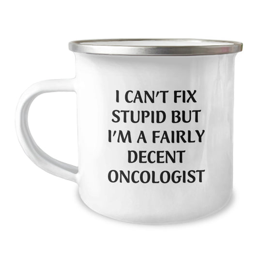 Oncologist Gifts Funny Mugs I Can't Fix Stupid But I'm A Fairly Decent Oncologist Gifts for Men from Coworkers - Image 1