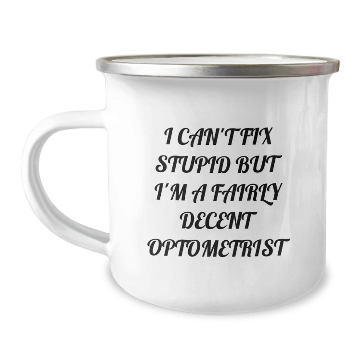 Optometrist Gifts for Him or Her - Funny Camping Mug - 'I Can't Fix Stupid But I'm A Fairly Decent Optometrist' - Gifts from Friends to Graduating Optometrist - Image 1