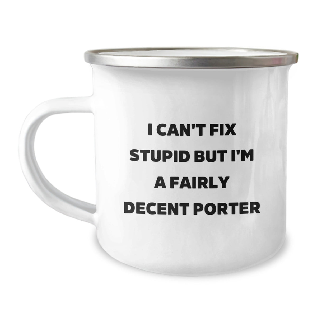 Funny Porter Gifts for Birthday - I Can't Fix Stupid But I'm A Fairly Decent Camping Mug, Gifts from Friends to Porter, 12 oz Stainless Steel with Enamel Finish - Image 1