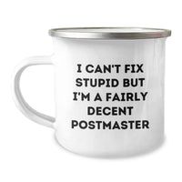 Load image into Gallery viewer, Funny Postmaster Gifts - I Can&#39;t Fix Stupid But I&#39;m A Fairly Decent Postmaster, 12 Oz Camping Mug, Stainless Steel with Enamel Finish, Birthday Unique Gifts from Friends to Family - Image 1
