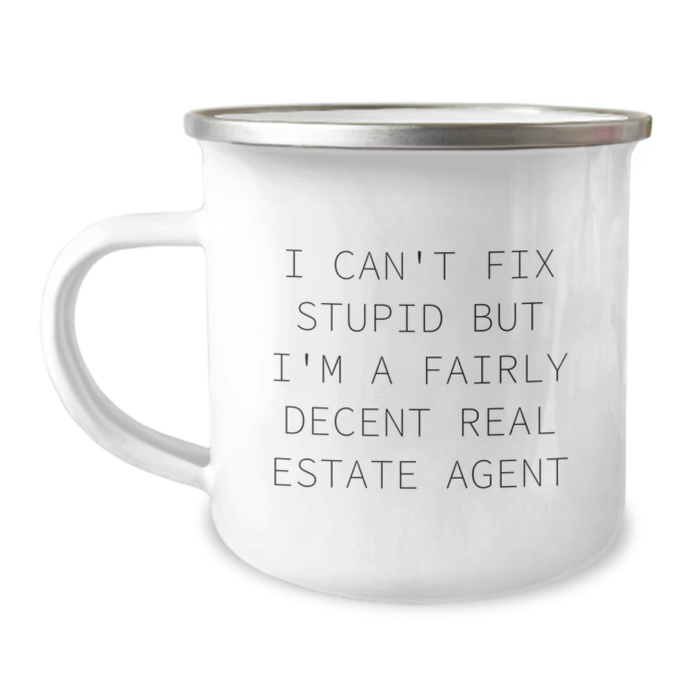 Funny Real Estate Agent Gifts from Family - I Can't Fix Stupid But I'm A Fairly Decent Real Estate Agent Quote on Camping Mug for Birthday - Image 1