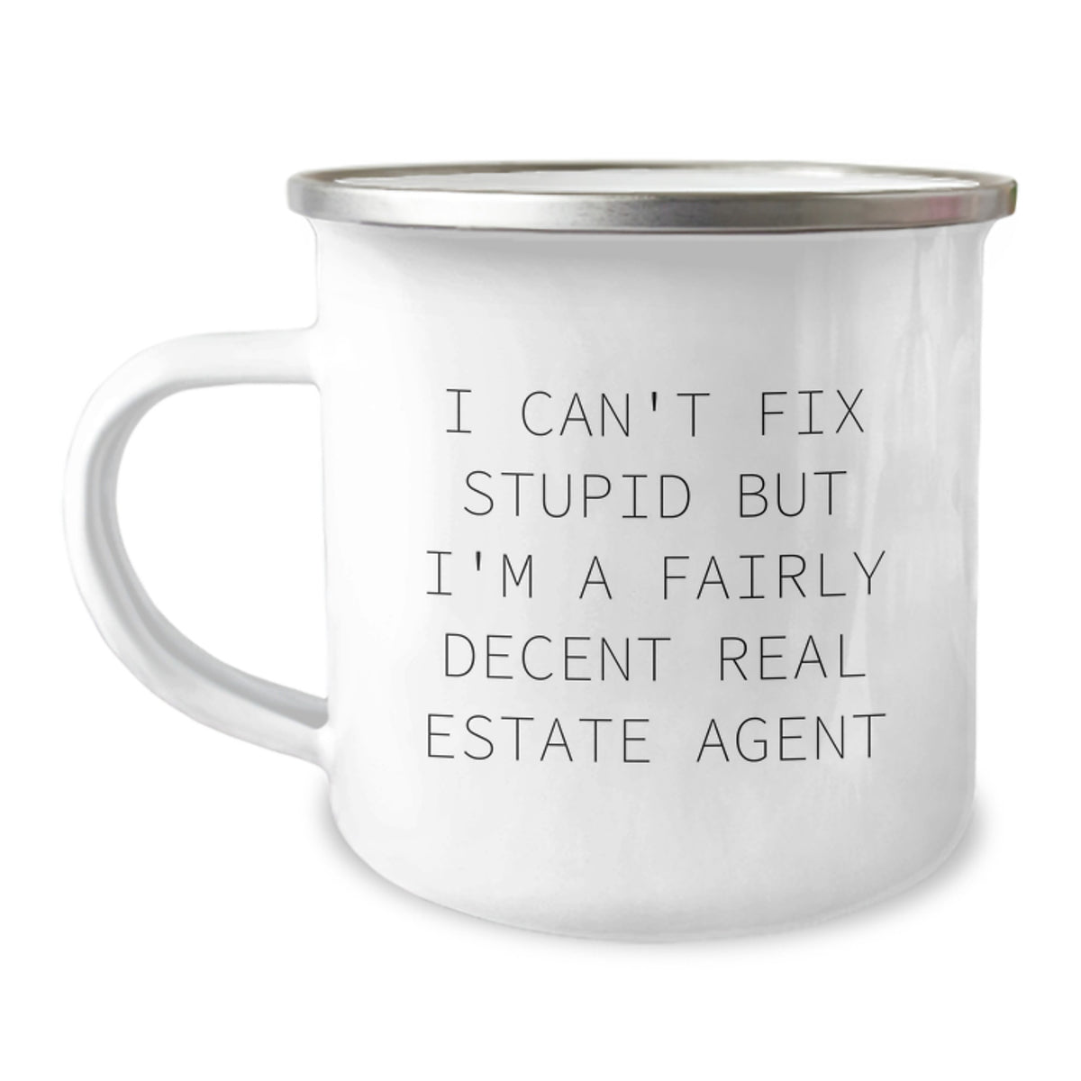 Funny Real Estate Agent Gifts from Family - I Can't Fix Stupid But I'm A Fairly Decent Real Estate Agent Quote on Camping Mug for Birthday - Image 1
