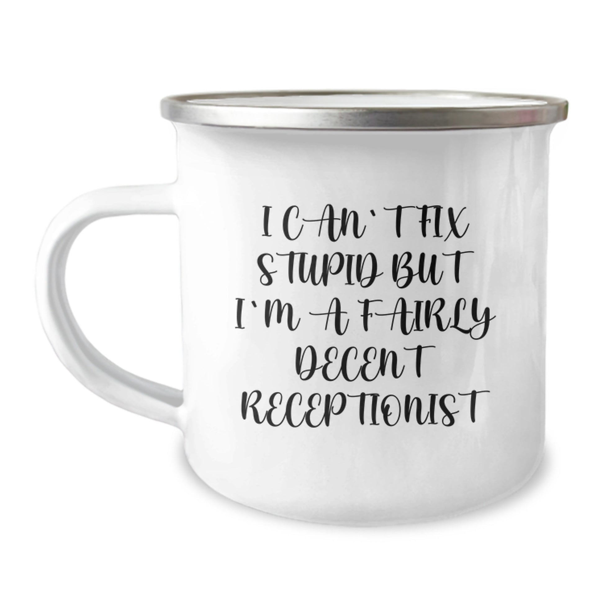 Funny Receptionist Gifts - I Can't Fix Stupid But I'm A Fairly Decent Receptionist Camping Mug, Birthday Unique Gifts from Friends, Coworkers, Family - Image 1
