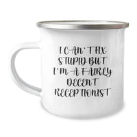 Load image into Gallery viewer, Funny Receptionist Gifts - I Can&#39;t Fix Stupid But I&#39;m A Fairly Decent Receptionist Camping Mug, Birthday Unique Gifts from Friends, Coworkers, Family - Image 1

