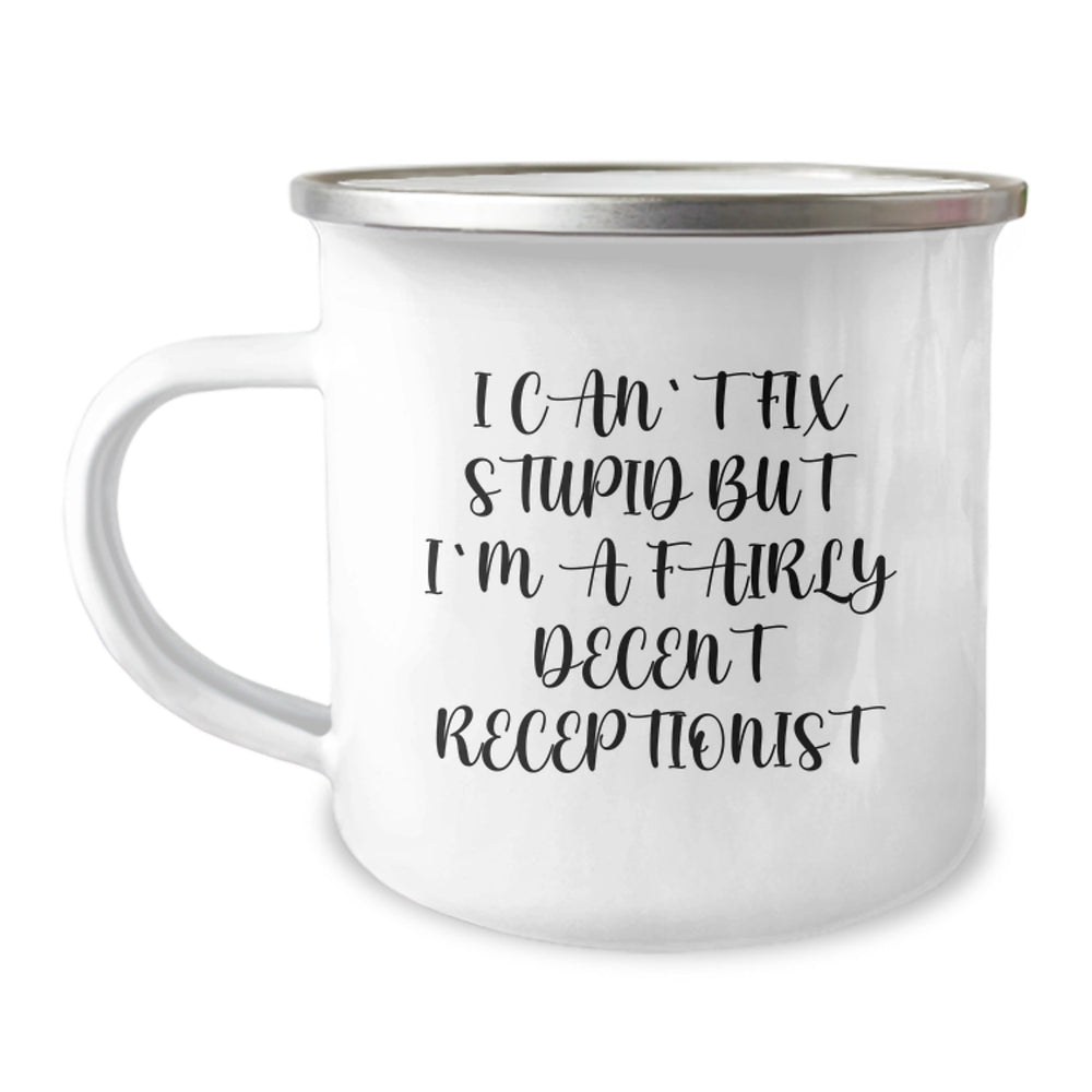 Funny Receptionist Gifts - I Can't Fix Stupid But I'm A Fairly Decent Receptionist Camping Mug, Birthday Unique Gifts from Friends, Coworkers, Family - Image 1