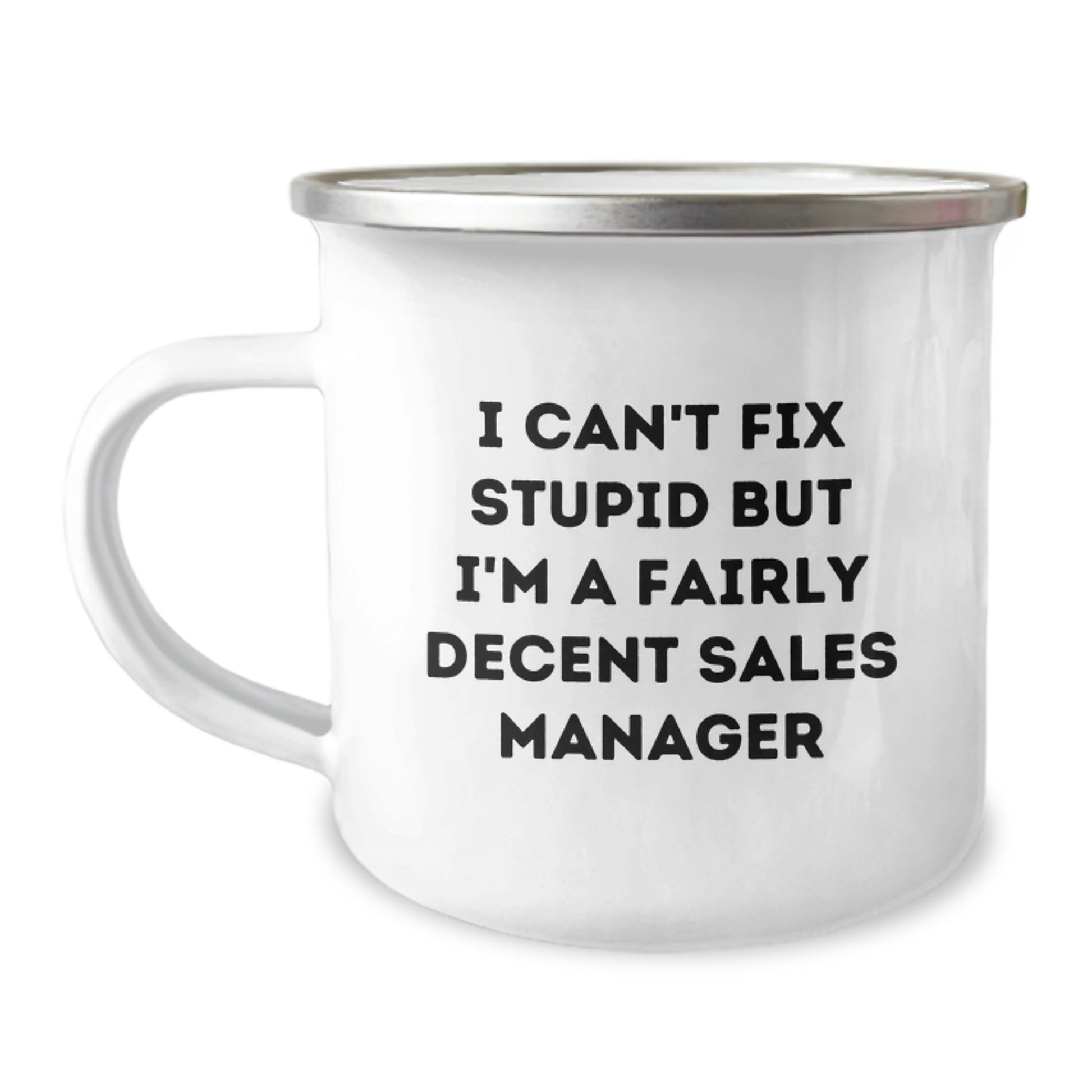 Funny Sales Manager Gifts for Him from Friends - Camping Mug with I Can't Fix Stupid But I'm A Fairly Decent Sales Manager Quote, Birthday Unique Gift - Image 1
