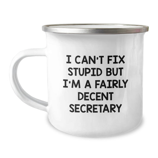 Funny Secretary Gifts from Friends for Birthday - I Can't Fix Stupid But I'm A Fairly Decent Secretary, 12 oz Camping Mug - Image 1