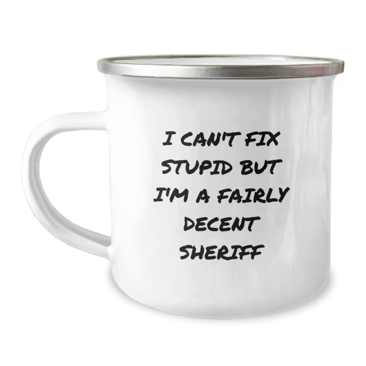 Funny Sheriff Gifts, I Can't Fix Stupid But I'm A Fairly Decent Sheriff, Sheriff Birthday Camping Mug, Gifts from Family for Sheriff - Image 1