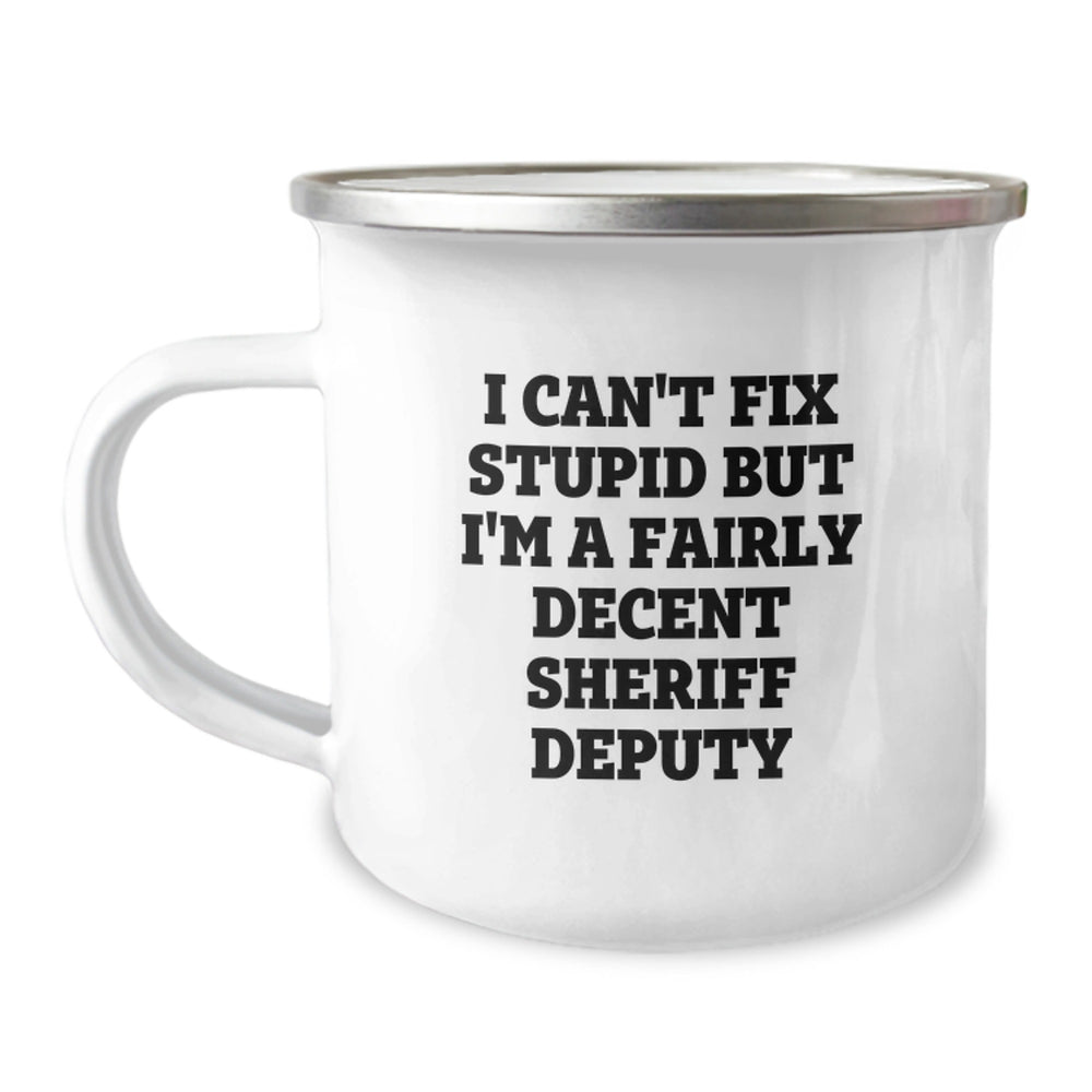 Funny Sheriff Deputy Gifts for Men - I Can't Fix Stupid But I'm A Fairly Decent Sheriff Deputy Christmas Unique Gifts from Friends to Friends - Image 1
