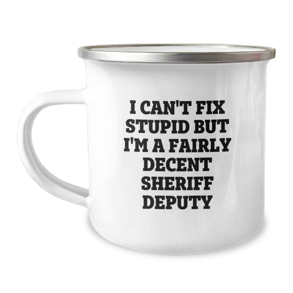 Funny Sheriff Deputy Gifts for Men - I Can't Fix Stupid But I'm A Fairly Decent Sheriff Deputy Christmas Unique Gifts from Friends to Friends - Image 1