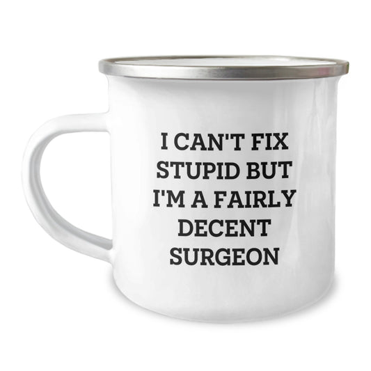 Funny Surgeon Gifts for Men - I'm a Fairly Decent Surgeon Camping Mug, Birthday Unique Gifts from Friends or Coworkers - Image 1