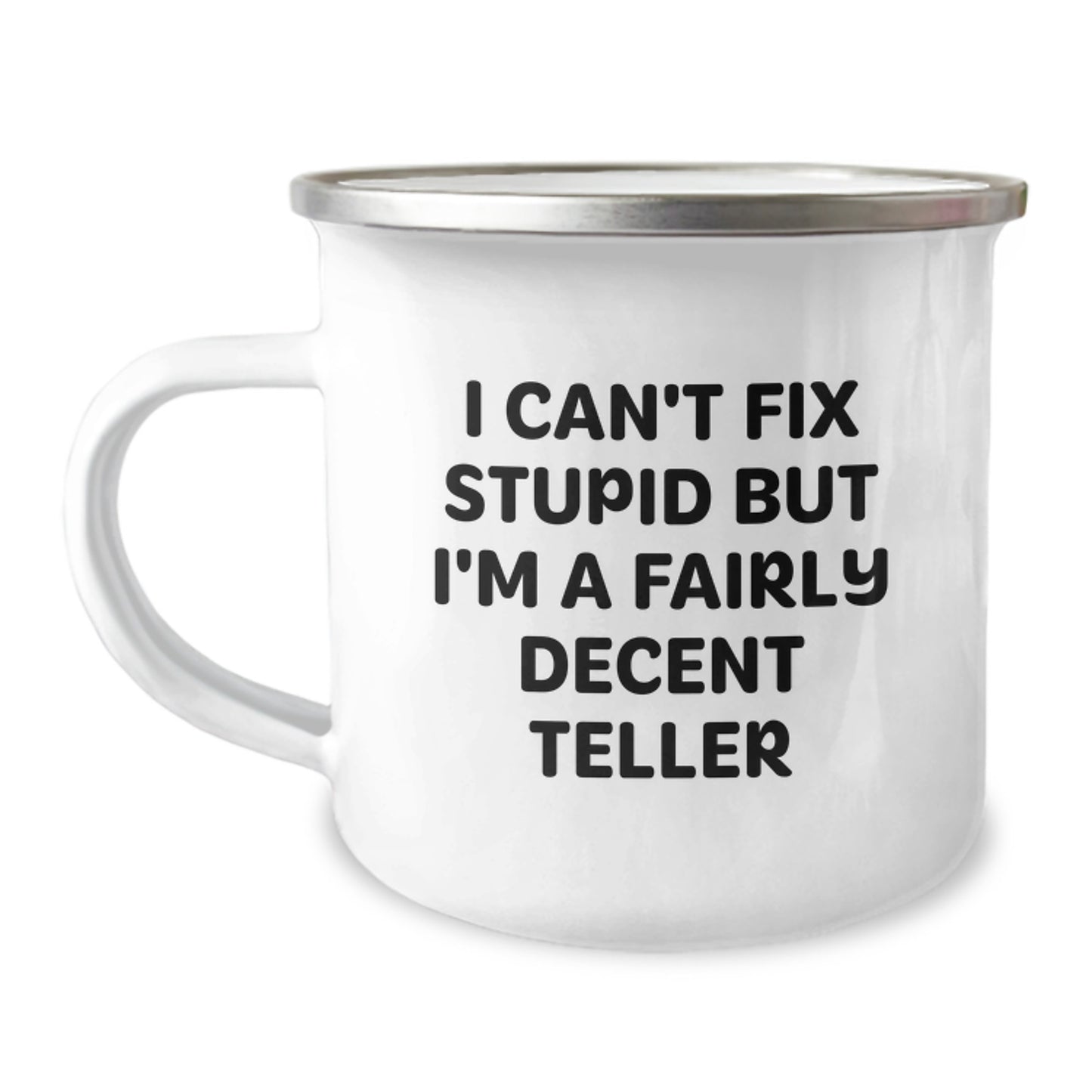Funny Teller Gifts from Friends and Family - I Can't Fix Stupid But I'm A Fairly Decent Teller Camping Mug for Birthday - Image 1