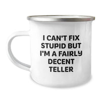 Load image into Gallery viewer, Funny Teller Gifts from Friends and Family - I Can&#39;t Fix Stupid But I&#39;m A Fairly Decent Teller Camping Mug for Birthday - Image 1
